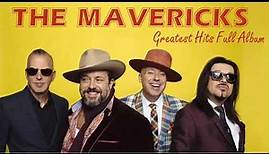 The Mavericks Greatest Hits Full Album- The Mavericks In Time live (complete)