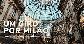 Conheça Milão, na Itália! Um passeio pelos principais pontos turísticos