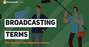 Broadcasting Terms The Basics You Need To Know