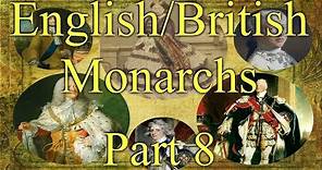 English/British Monarchs, Part 8, 1714AD - 1901AD House of Hanover