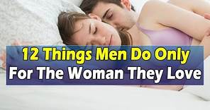 12 Things Men Do Only For The Woman They Love | Relationship Advice For Women #love #relationship