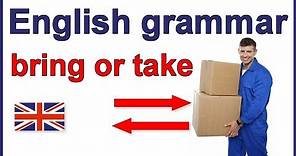 The difference between bring and take | English grammar