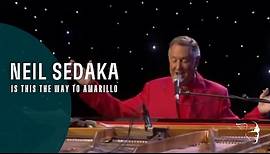 Neil Sedaka - Is This The The Way To Amarillo (From Live At the Royal Albert Hall)
