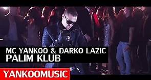 Mc Yankoo & Darko Lazic - Palim Klub