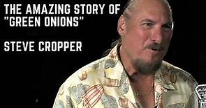 Steve Cropper - The AMAZING Story Behind "Green Onions"