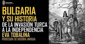Historia moderna de Bulgaria: de la invasión turca a la independencia. Eva Tobalina