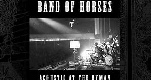 Band Of Horses - Factory (Acoustic At The Ryman)