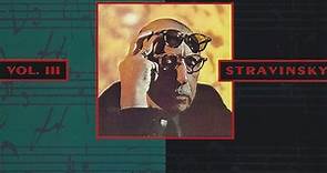 Igor Stravinsky - Stravinsky - Vol. III