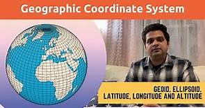 GIS Lecture 4 : What is Geographic Coordinate System || Geoid Ellipsoid Latitude Longitude Altitude