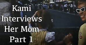 Kami Cotler (Elizabeth Walton) Interviews Her Mom Part 1