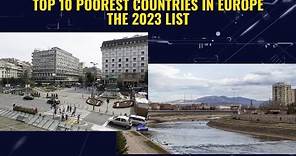 TOP 10 POOREST COUNTRIES IN EUROPE | THE 2023 LIST