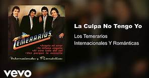 Los Temerarios - La Culpa No Tengo Yo (Audio)