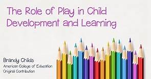 The Role of Play in Child Development and Learning