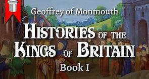Histories of the Kings of Britain by Geoffrey of Monmouth - Book I
