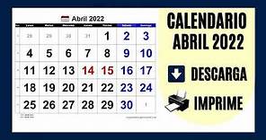 CALENDARIO ABRIL 2022 - PARA IMPRIMIR Y DESCARGAR [GRATIS!!]