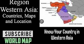Western Asia Map, Region Western Asia: Countries, Maps and Location, West Asian Countries