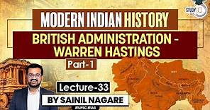 Lecture 33: British Administration - Warren Hastings P1 | Modern Indian History | One-Stop Solution