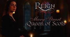 Reign ǁ Mary Stuart, Queen of Scots