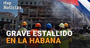 CUBA: 8 MUERTOS en una FUERTE EXPLOSIÓN en un HOTEL de LA HABANA | RTV Noticias