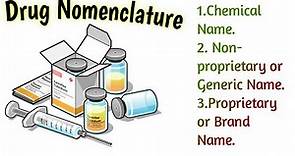 Drug nomenclature in pharmacology | Chemical name, Non proprietary name and Proprietary Name |