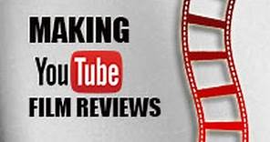 How to make Youtube Film Reviews