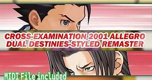 Cross-Examination 2001 Allegro [Dual Destinies-styled Remaster]