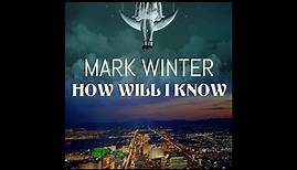 Mark Winter - How Will I Know [Official Video]