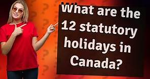 What are the 12 statutory holidays in Canada?