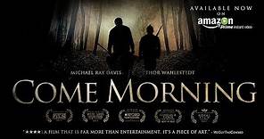 Come Morning Trailer (Official)