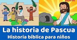 La historia de Pascua - Historia bíblica para niños