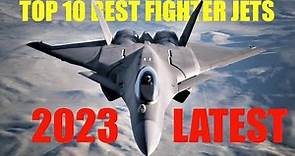Top 10 Best Fighter Jets in the World 2023 | Best Fighter Aircraft Today.