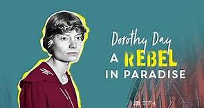 Dorothy Day: a Rebel in Paradise