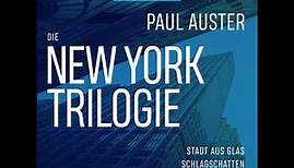 Paul Auster - Die New York-Trilogie - Stadt aus Glas / Schlagschatten / Hinter verschlossenen Türen