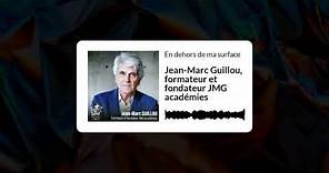 En dehors de ma surface - Jean-Marc Guillou, formateur et fondateur JMG académies