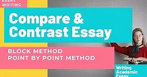 How to Write Compare and Contrast Essay with Examples| Block Method - Point by Point Method