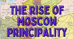 The rise of Moscow principality in the XIV century - How Moscow became so important?