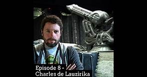 Episode 8 - Charles de Lauzirika
