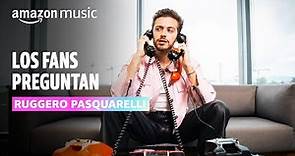 Ruggero Pasquarelli I Los Fans Preguntan I Amazon Music