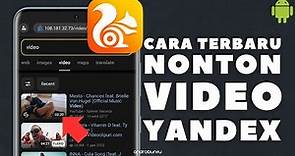 Cara Terbaru Membuka Video Yandex di UC Browser