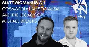 Varn Vlog: Matthew McManus on Cosmopolitan Socialism and Legacy of Michael Brooks