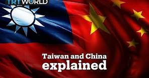 Taiwan and China explained