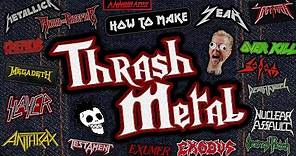 How to make Thrash Metal