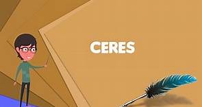What is Ceres (mythology)?, Explain Ceres (mythology), Define Ceres (mythology)