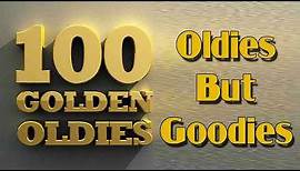 Top 100 Oldies Songs Of All Time - Greatest Hits Oldies But Goodies Collection