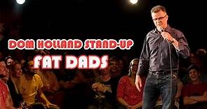 Dom Holland Stand-Up: Fat Dads