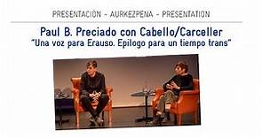 Conversación entre Paul B. Preciado y Cabello/Carceller. "Una voz para Erauso".