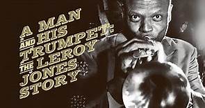 A Man And His Trumpet: The Leroy Jones Story - Music Documentary - Jazz Movie - Free