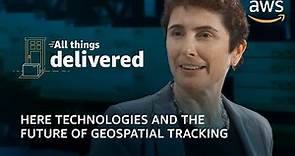 HERE Technologies and the Future of Geospatial Tracking | All Things Delivered - Episode 2