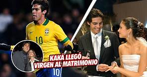 La VERDADERA razón por la que Kaká LLEGÓ VIRGEN al matrimonio
