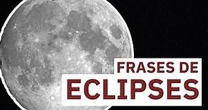 20 Frases de Eclipses 🌞 | Un fenómeno astronómico muy esperado